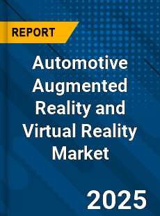 Global Automotive Augmented Reality and Virtual Reality Market