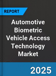 Global Automotive Biometric Vehicle Access Technology Market