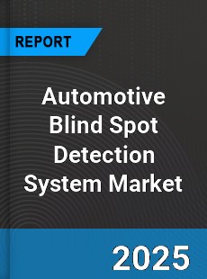 Global Automotive Blind Spot Detection System Market