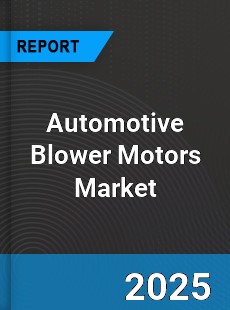 Global Automotive Blower Motors Market