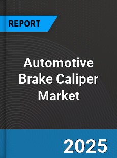 Global Automotive Brake Caliper Market