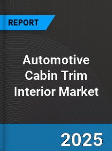 Worldwide Automotive Cabin Trim Interior Market