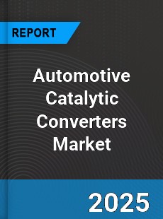 Report on Global Automotive Catalytic Converters Market