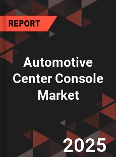 COVID 19 Outbreak Global Automotive Center Console Industry