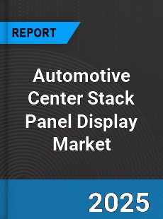 Automotive Center Stack Panel Display Market
