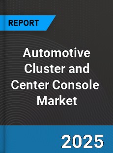 Global Automotive Cluster and Center Console Industry