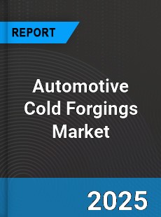 Automotive Cold Forgings Global Market