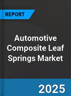 Global Automotive Composite Leaf Springs Market