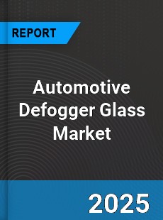 Automotive Defogger Glass Market