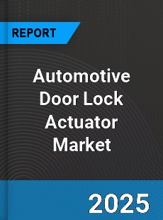 Global Automotive Door Lock Actuator Market