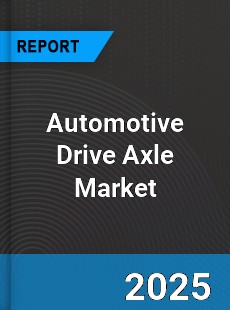 Global Automotive Drive Axle Market