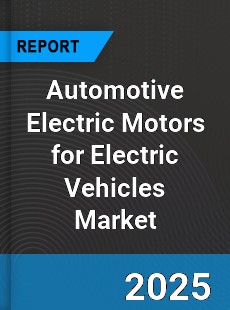 Global Automotive Electric Motors for Electric Vehicles Market