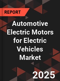 Global Automotive Electric Motors for Electric Vehicles Market