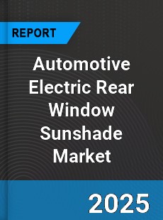 Automotive Electric Rear Window Sunshade Market
