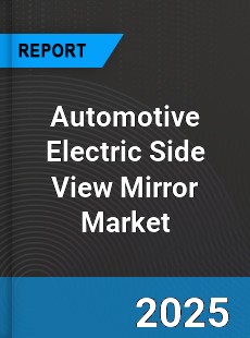 Global Automotive Electric Side View Mirror Industry