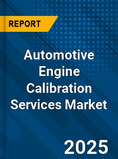 Global Automotive Engine Calibration Services Market