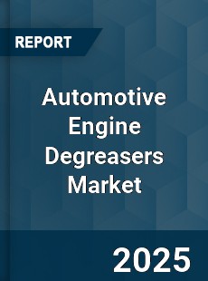 Global Automotive Engine Degreasers Professional Survey Report