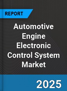 Global Automotive Engine Electronic Control System Market