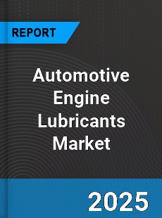 Automotive Engine Lubricants Global Market