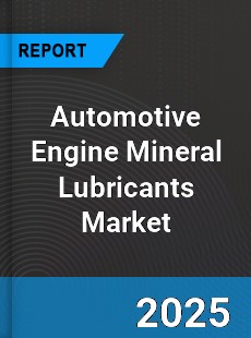 Automotive Engine Mineral Lubricants Global Market