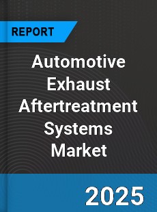 Global Automotive Exhaust Aftertreatment Systems Market