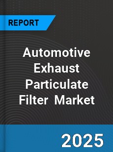 Global Automotive Exhaust Particulate Filter Industry