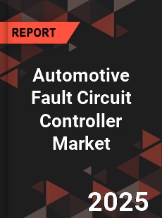 Global Automotive Fault Circuit Controller Market