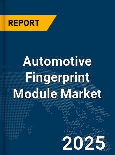 Global Automotive Fingerprint Module Market