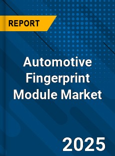 Global Automotive Fingerprint Module Market