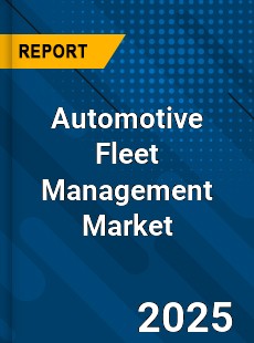 Global Automotive Fleet Management Market