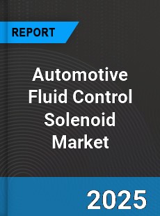 Global Automotive Fluid Control Solenoid Market