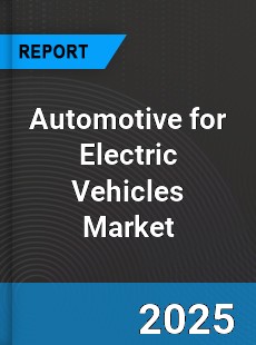 Global Automotive for Electric Vehicles Market