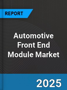 Global Automotive Front End Module Market