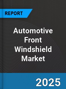 Global Automotive Front Windshield Industry
