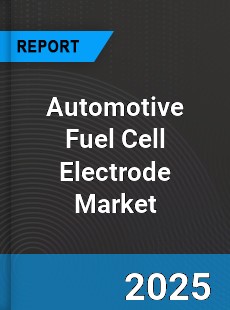 Global Automotive Fuel Cell Electrode Industry