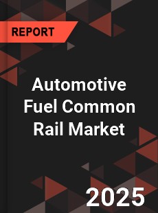 Global Automotive Fuel Common Rail Market