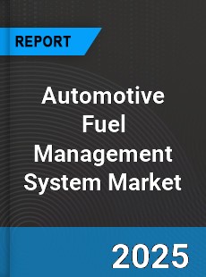 Automotive Fuel Management System Market
