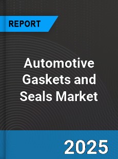 Global Automotive Gaskets and Seals Market
