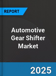 Global Automotive Gear Shifter Market