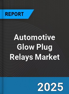 Global Automotive Glow Plug Relays Professional Survey Report