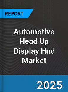 Worldwide Automotive Head Up Display Hud Market