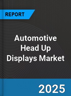 Global Automotive Head Up Displays Market