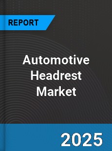 Automotive Headrest Market
