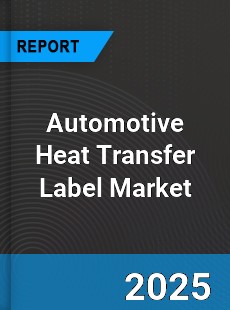 Global Automotive Heat Transfer Label Market