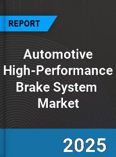 Global Automotive High Performance Brake System Outlook