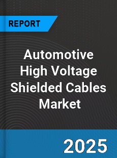 Automotive High Voltage Shielded Cables Global and China Top Players Market