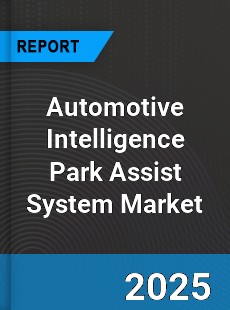 Worldwide Automotive Intelligence Park Assist System Market