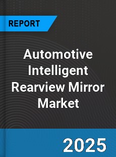 Global Automotive Intelligent Rearview Mirror Market