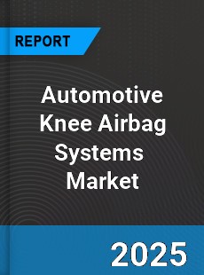 Global Automotive Knee Airbag Systems Market