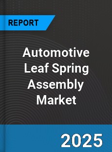 Global Automotive Leaf Spring Assembly Market